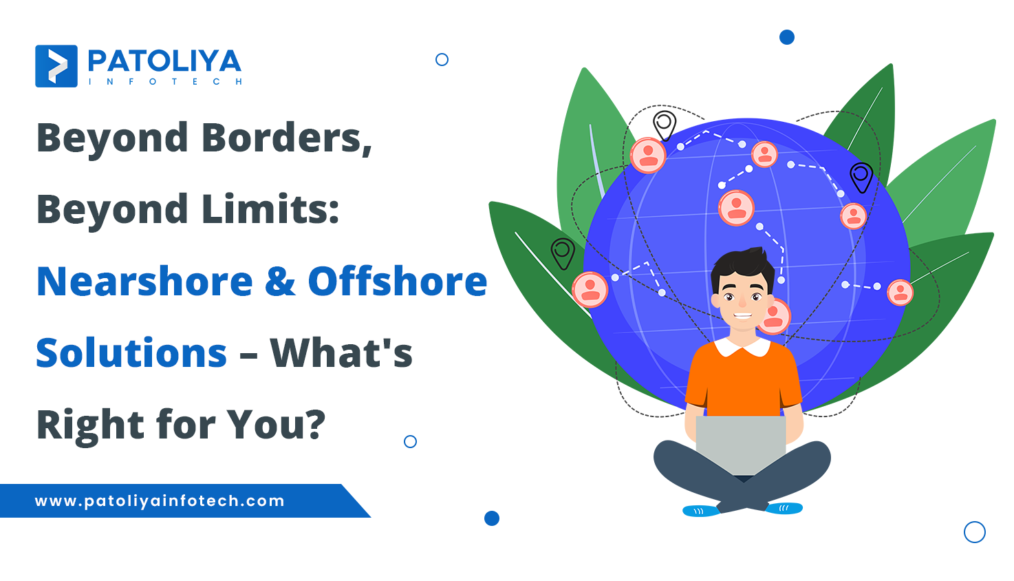 Nearshore vs. Offshore Development – What’s Right for You?