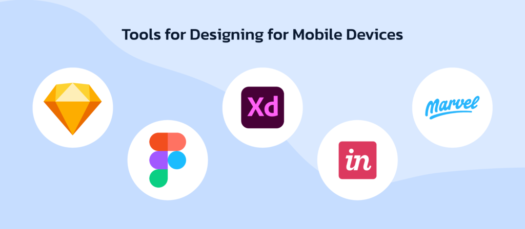 Lets discuss about
Tools for Designing for Mobile Devices:
Sketch
Figma
Adobe XD
InVision
Marvel