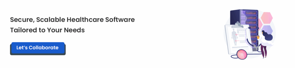Secure, Scalable Healthcare Software Tailored to Your Needs