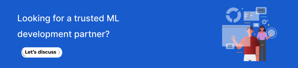 Looking for a trusted ML development partner? Let’s discuss