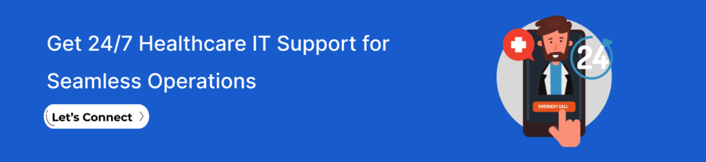 Get 24by7 Healthcare IT Support for Seamless Operations