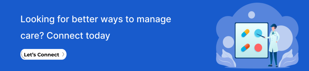 Looking for better ways to manage care_ Connect today